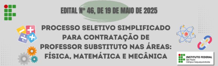 Edital nº 46/2025: Processo Seletivo Simplificado para Contratação de Professor Substituto para as Áreas de Física, Matemática e Mecânica